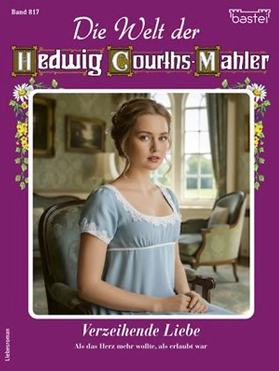 Die Welt der Hedwig Courths-Mahler 817: Verzeihende Liebe