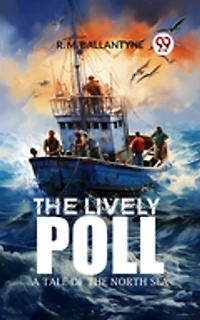 The Lively Poll A Tale of the North Sea