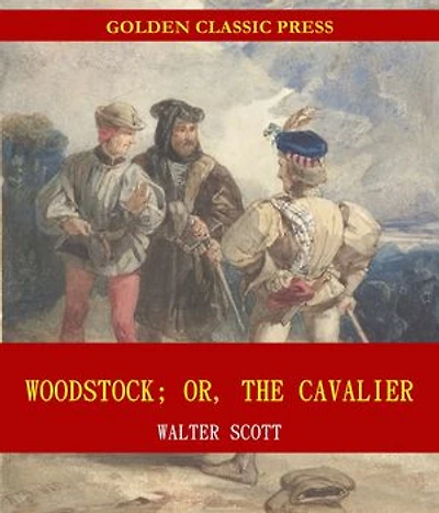 Woodstock; or, the Cavalier