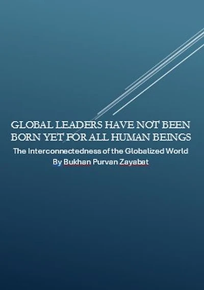 Global Leaders Have Not Been Born Yet for All Human Beings: The Interconnectedness of the Globalized World
