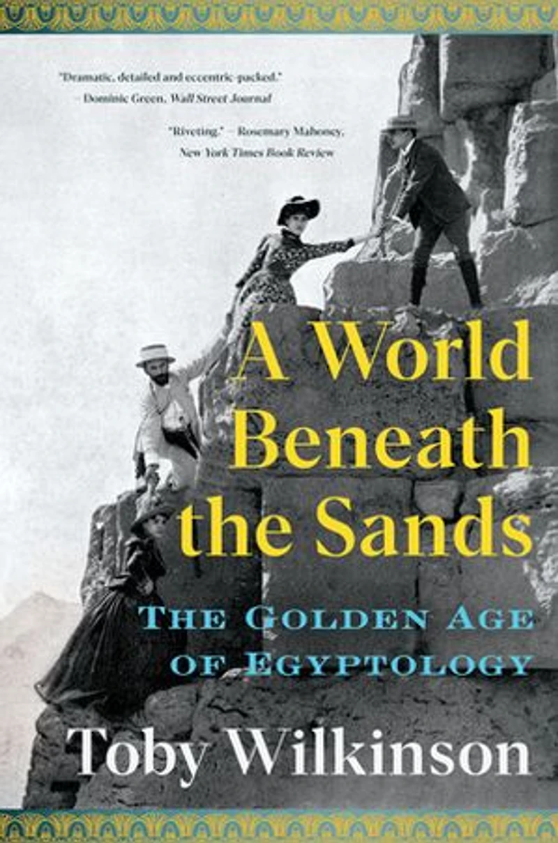 A World Beneath The Sands: Golden Age of Egyptology