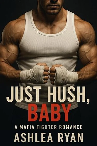 Just Hush, Baby: A Clean Mafia Fighter Romance