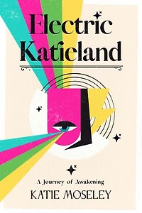 Electric Katieland: A Journey of Awakening