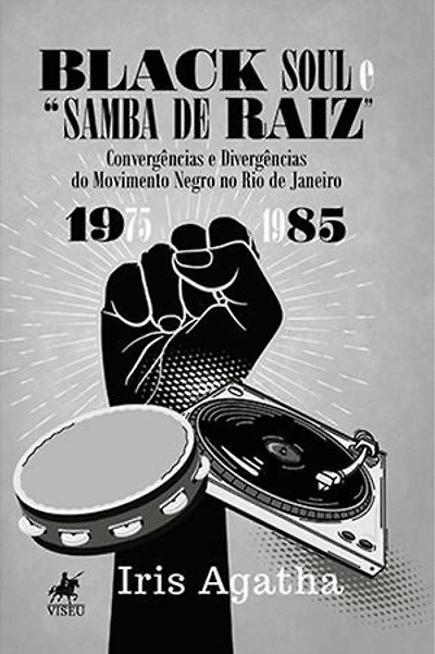 Black Soul e "Samba de raiz": Convergências e Divergências do Movimento Negro no Rio de Janeiro (1975-1985)