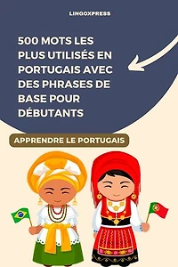 500 Mots les Plus Utilisés en Portugais Avec des Phrases de Base pour Débutants