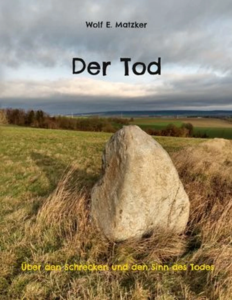 Der Tod: Über den Schrecken und den Sinn des Todes