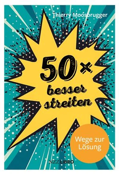 50 × besser streiten: Wege zur Lösung