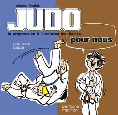 Judo pour nous : la progression à l'intention des jeunes, Vol. 3. ceinture bleue, marron