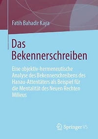 Das Bekennerschreiben: Eine objektiv-hermeneutische Analyse des Bekennerschreibens des Hanau-Attentäters als Beispiel für die Mentalität des Neuen Rechten Milieus