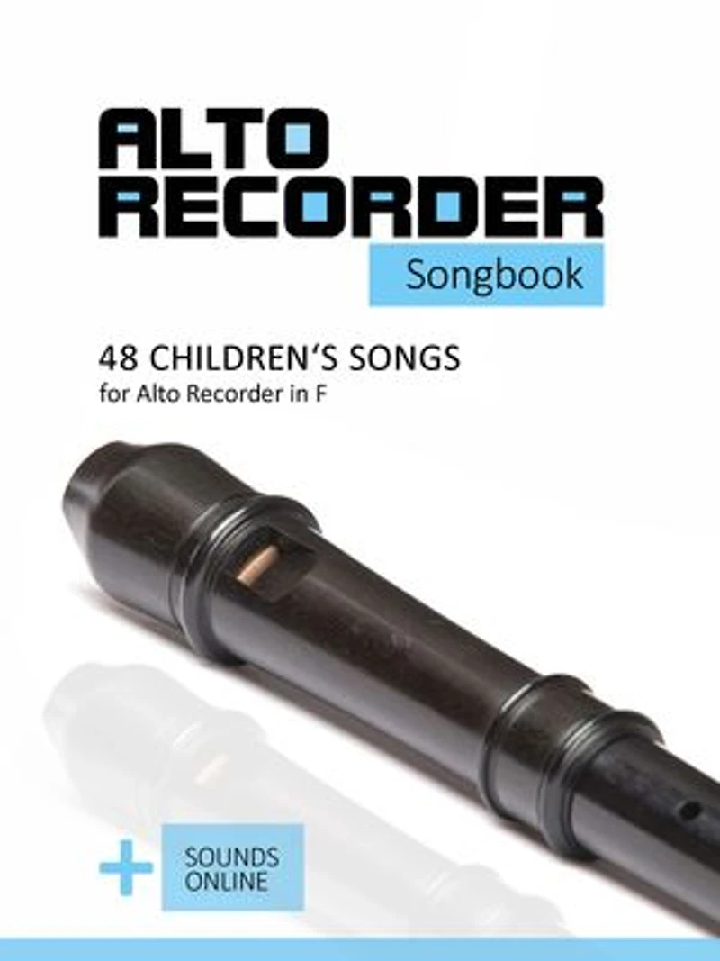 Alto Recorder songbook - 48 Children's songs for the Alto Recorder in F: + Sounds online