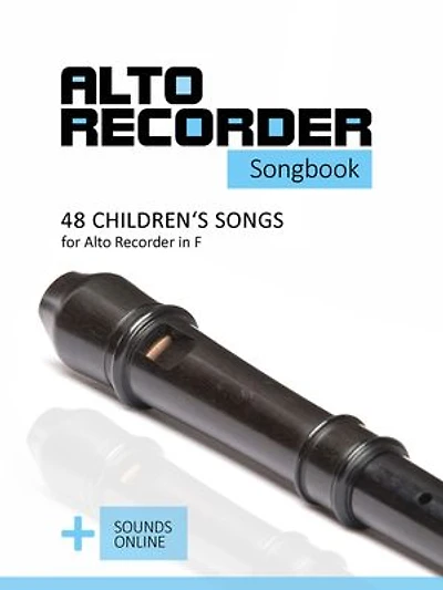 Alto Recorder songbook - 48 Children's songs for the Alto Recorder in F: + Sounds online