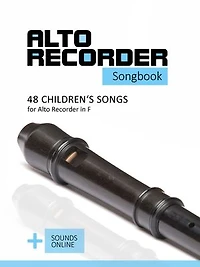 Alto Recorder songbook - 48 Children's songs for the Alto Recorder in F: + Sounds online