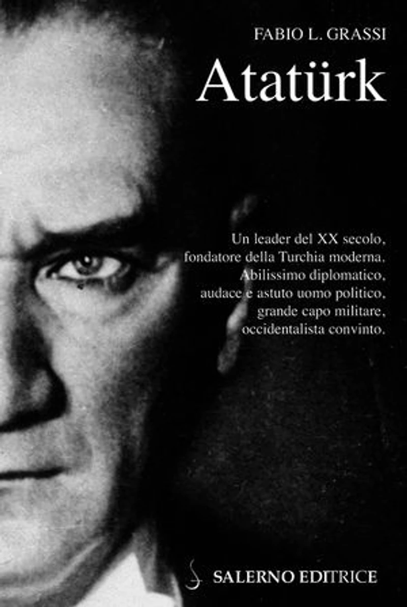 Ataturk: Il fondatore della Turchia moderna