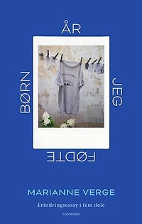 År jeg fødte børn: Et erindringsessay i fem dele