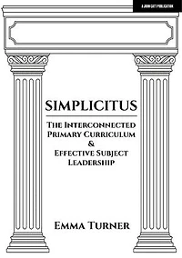Simplicitus: The Interconnected Primary Curriculum & Effective Subject Leadership