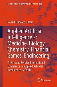 Applied Artificial Intelligence 2: Medicine, Biology, Chemistry, Financial, Games, Engineering: The Second Serbian International Conference on (SICAAI)