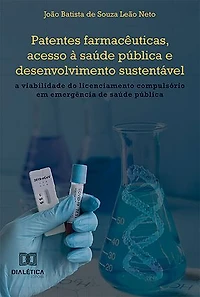 Patentes farmacêuticas, acesso à saúde pública e desenvolvimento sustentável: a viabilidade do licenciamento compulsório em emergência de saúde pública
