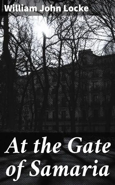 At the Gate of Samaria: Love, Sacrifice, and Redemption in the Midst of War