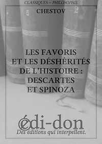 Les favoris et les déshérités de l'histoire : Descartes et Spinoza