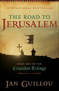 the Road to Jerusalem: Book One of Crusades Trilogy