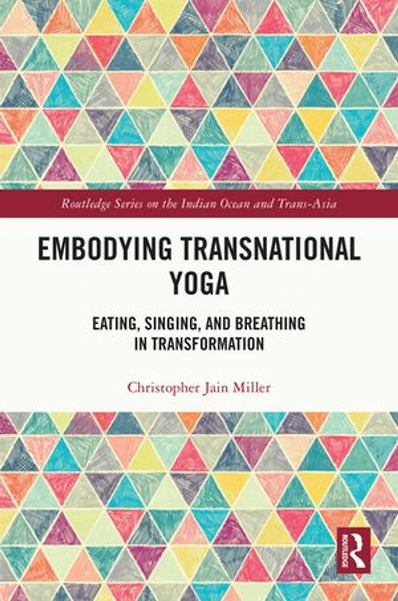 Embodying Transnational Yoga: Eating, Singing, and Breathing Transformation