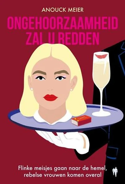 Ongehoorzaamheid zal u redden: Flinke meisjes gaan naar de hemel, rebelse vrouwen komen overal