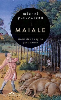 Il maiale. Storia di un cugino poco amato: Storia di un cugino poco amato