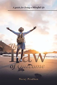 The Law of Outcome: A Guide for Living a Blissful Life