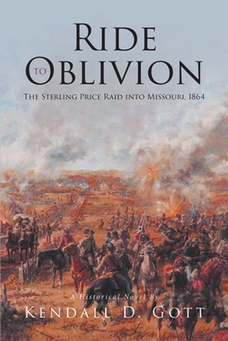 Ride to Oblivion: The Sterling Price Raid into Missouri, 1864