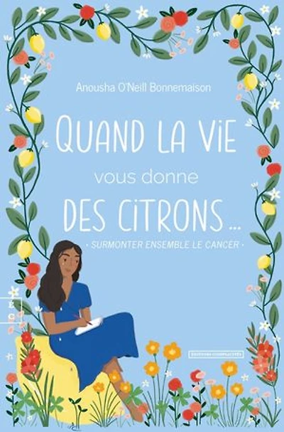 Quand la vie vous donne des citrons…: Surmonter ensemble le cancer