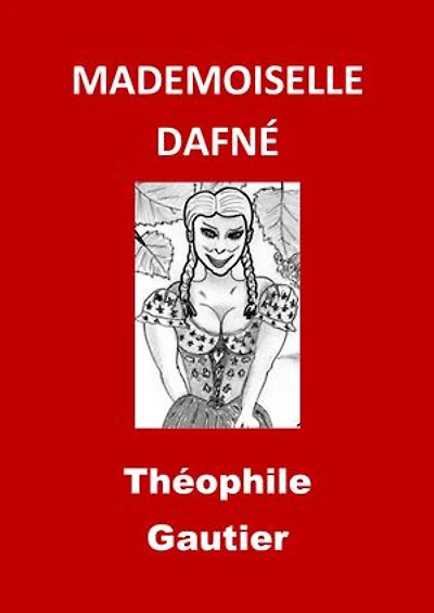 MADEMOISELLE DAFNÉ: (Edition Intégrale - Version Entièrement Illustrée)