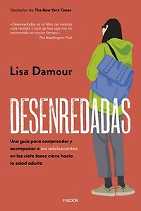 Desenredadas: Una guía para comprender y acompañar a las adolescentes en las siete fases clave hacia la edad adulta