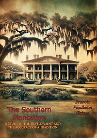 The Southern Plantation:: A Study in the Development and the Accuracy of a Tradition