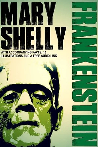 Frankenstein: With Accompanying Facts, 10 Illustrations, and a Free Audio Link
