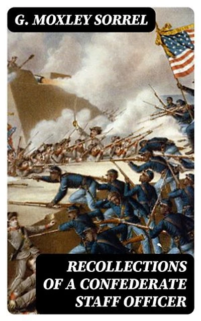 Recollections of a Confederate Staff Officer: Enriched edition.