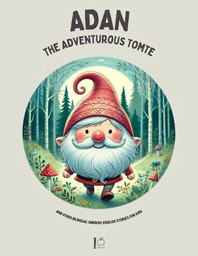 Adan the Adventurous Tomte And Other Bilingual Swedish-English Stories for Kids