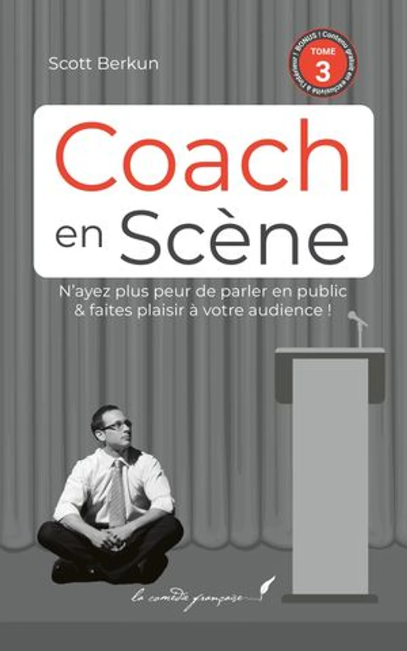 Coach en scène — Livre 3/4: Le best-seller Confessions Of A Public Speaker enfin en français !