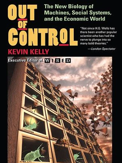 Out Of Control: The New Biology Machines, Social Systems, And Economic World