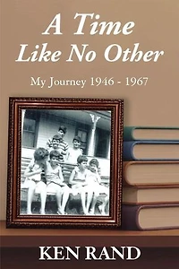 A Time Like No Other: My Journey 1946-1967