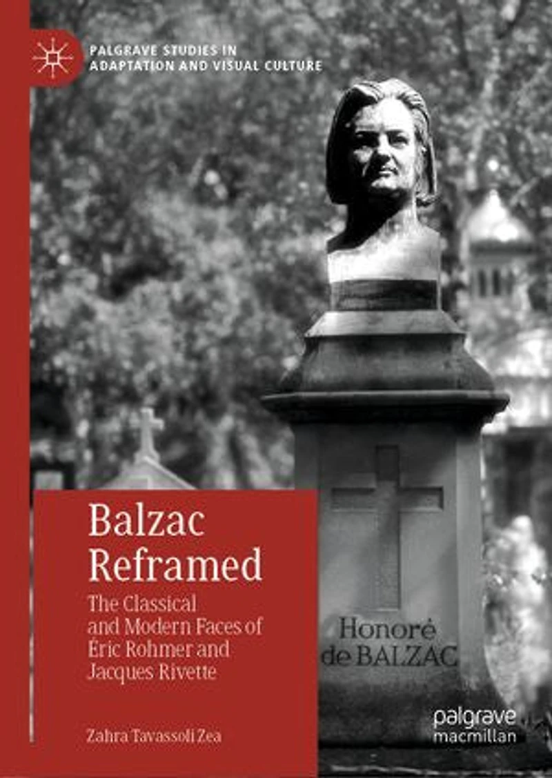 Balzac Reframed: The Classical And Modern Faces Of Eric Rohmer Jacques Rivette