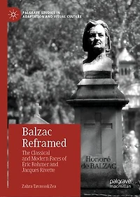 Balzac Reframed: The Classical And Modern Faces Of Eric Rohmer Jacques Rivette
