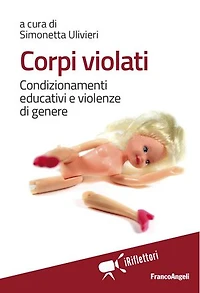 Corpi violati. Condizionamenti educativi e violenze di genere: Condizionamenti educativi e violenze di genere