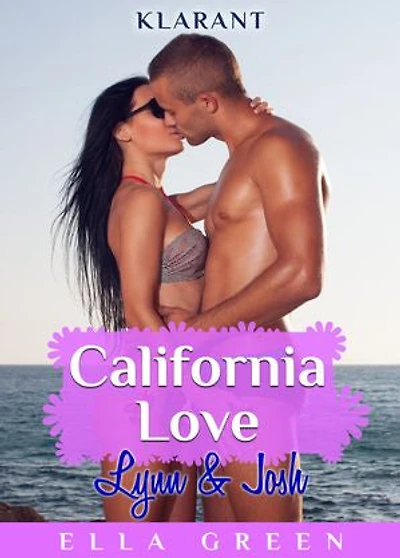 California Love - Lynn und Josh. Erotischer Roman
