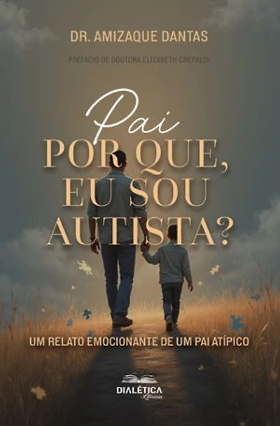 Pai, Por Que Eu Sou Autista? Um relato emocionante de um pai atípico