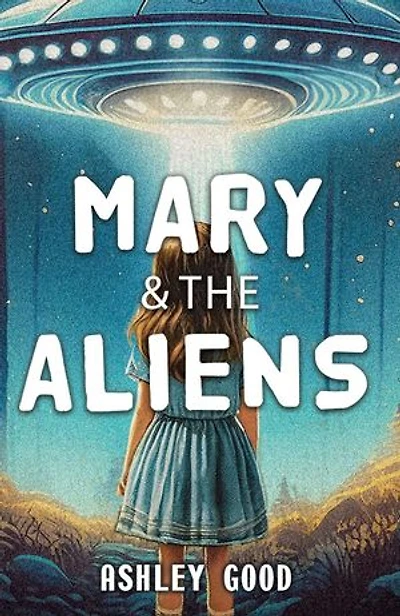 Mary & the Aliens: Books One & Two