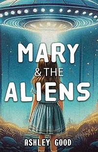 Mary & the Aliens: Books One & Two