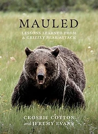 Mauled: Lessons Learned from a Grizzly Bear Attack