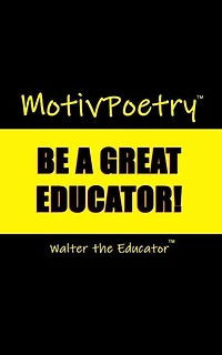 MotivPoetry: Be a Great Educator