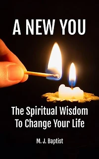 A New You: The Spiritual Wisdom To Change Your Life