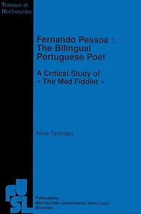 Fernando Pessoa: The Bilingual Portuguese Poet: A Critical Study of "The Mad Fiddler"